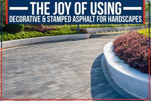 The Joy Of Using Decorative & Stamped Asphalt For Hardscapes