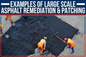 Examples Of Large Scale Asphalt Remediation & Patching