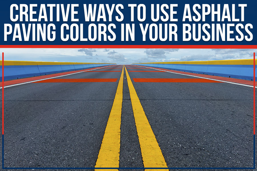 Creative Ways To Use Asphalt Paving Colors In Your Business