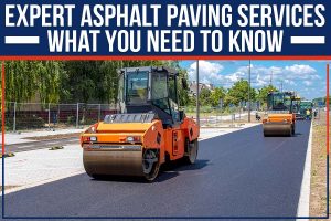 Read more about the article Expert Asphalt Paving Services: What You Need To Know